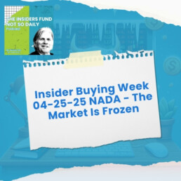 The Insiders Fund Not So Daily Podcast | Insider Buying Week
