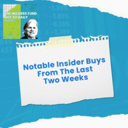 The Insiders Fund Not So Daily Podcast | Notable Insider Buys